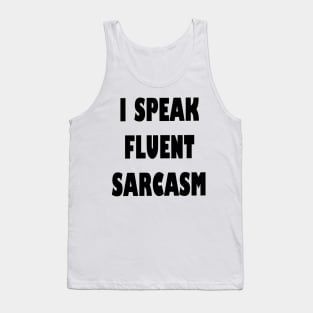 I Speak fluent Sarcasm Funny humorous Saying Tank Top